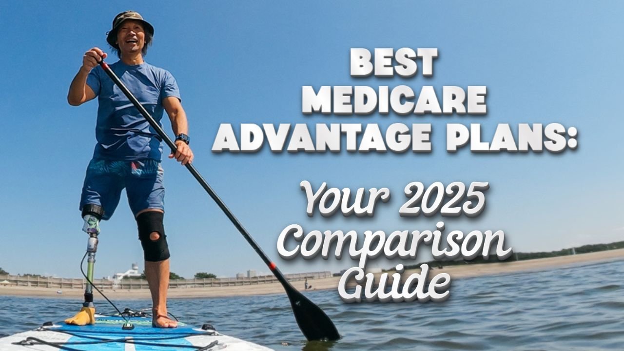 Best Medicare Advantage Plans: Your 2025 Comparison Guide