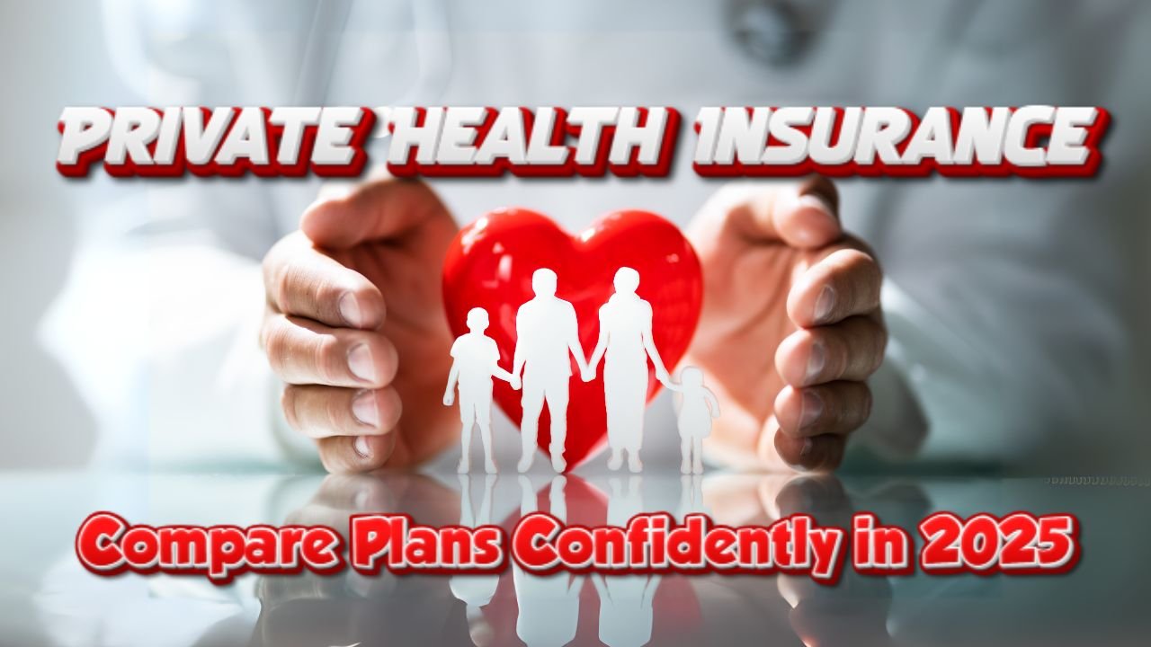 Private Health Insurance Compare Plans Confidently in 2025